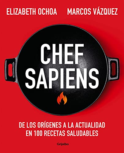 Chef sapiens: De los orígenes a la actualidad en 100 recetas saludables (Nutrición y dietas)