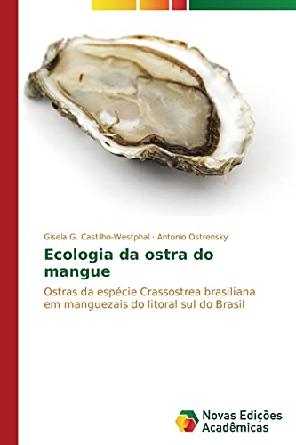 Ecologia da ostra do mangue: Ostras da espécie Crassostrea brasiliana em manguezais do litoral sul do Brasil