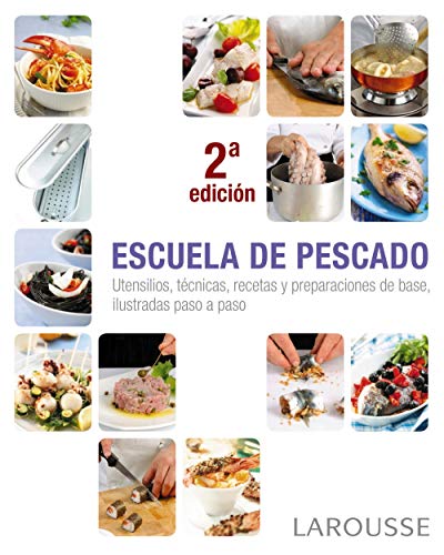 Escuela de pescado (LAROUSSE - Libros Ilustrados/ Prácticos - Gastronomía)